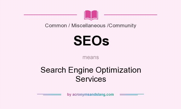 What does SEOs mean? It stands for Search Engine Optimization Services