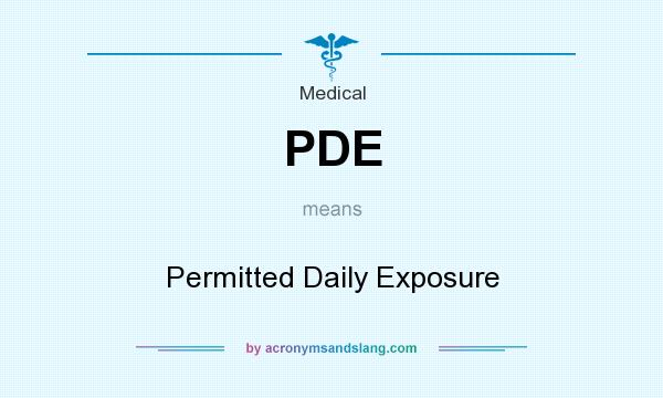 What does PDE mean? It stands for Permitted Daily Exposure