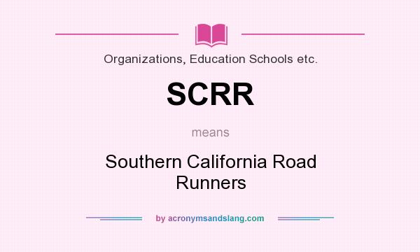 What does SCRR mean? It stands for Southern California Road Runners