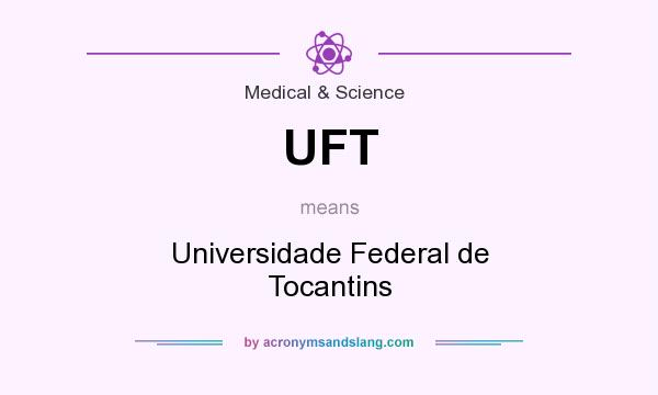 What does UFT mean? It stands for Universidade Federal de Tocantins