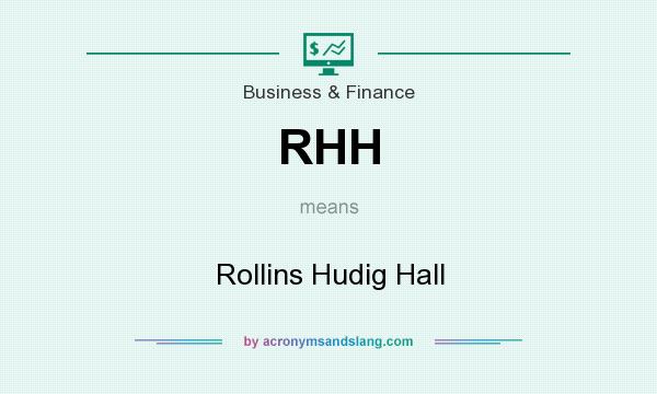 What does RHH mean? It stands for Rollins Hudig Hall