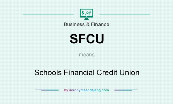 What does SFCU mean? It stands for Schools Financial Credit Union