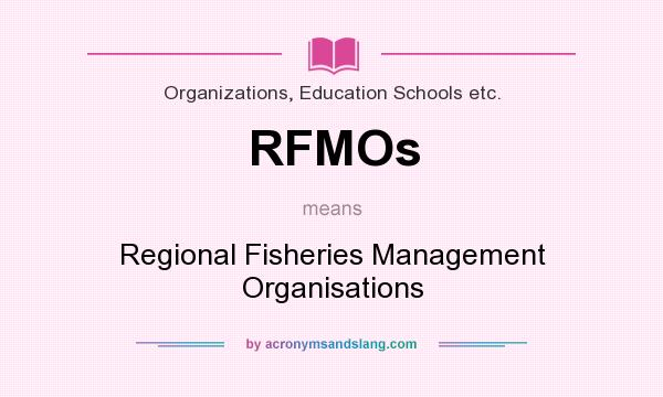 What does RFMOs mean? It stands for Regional Fisheries Management Organisations