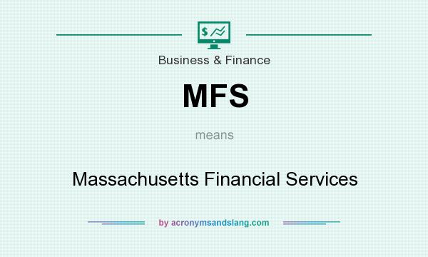 What does MFS mean? It stands for Massachusetts Financial Services
