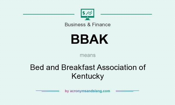 What does BBAK mean? It stands for Bed and Breakfast Association of Kentucky