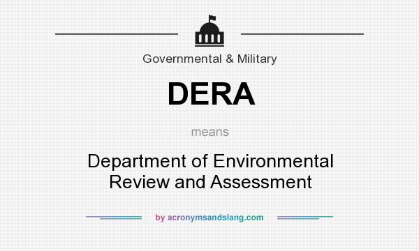 What does DERA mean? It stands for Department of Environmental Review and Assessment