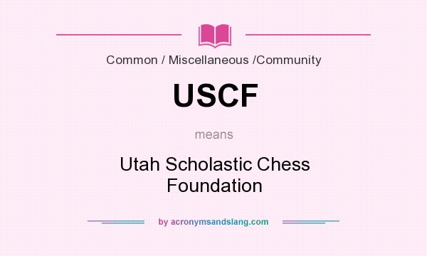 What does USCF mean? It stands for Utah Scholastic Chess Foundation