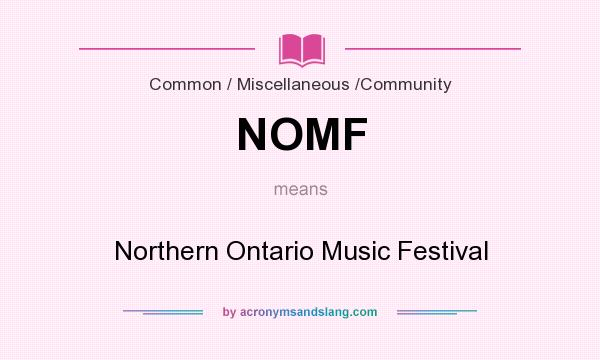 What does NOMF mean? It stands for Northern Ontario Music Festival