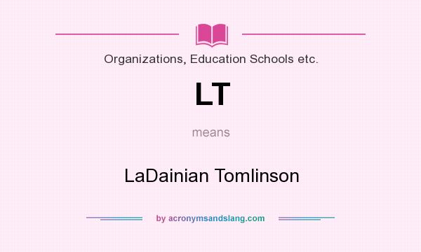 What does LT mean? It stands for LaDainian Tomlinson