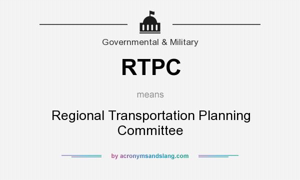 What does RTPC mean? It stands for Regional Transportation Planning Committee