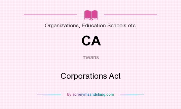 What does CA mean? It stands for Corporations Act