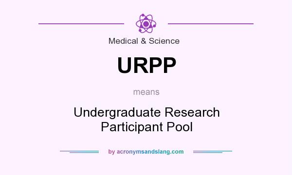 What does URPP mean? It stands for Undergraduate Research Participant Pool