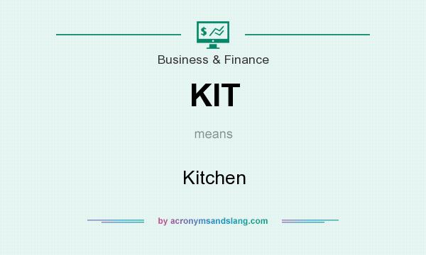 What does KIT mean? It stands for Kitchen