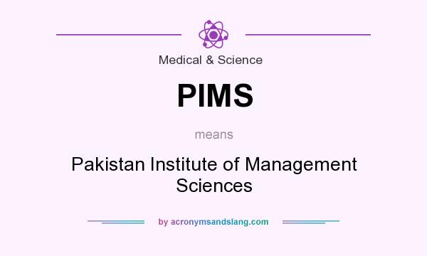 What does PIMS mean? It stands for Pakistan Institute of Management Sciences