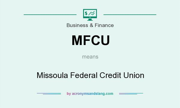 What does MFCU mean? It stands for Missoula Federal Credit Union