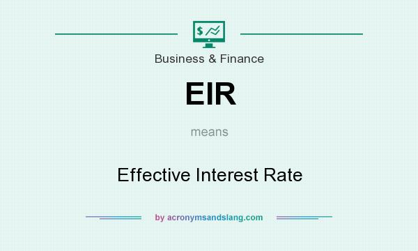What does EIR mean? It stands for Effective Interest Rate