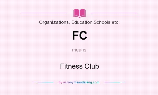 What does FC mean? It stands for Fitness Club