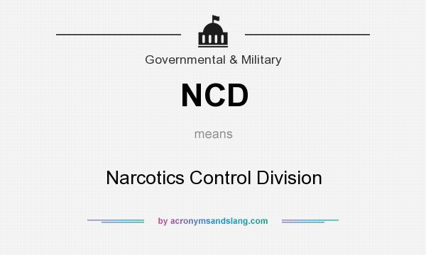 What does NCD mean? It stands for Narcotics Control Division