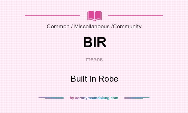 What does BIR mean? It stands for Built In Robe
