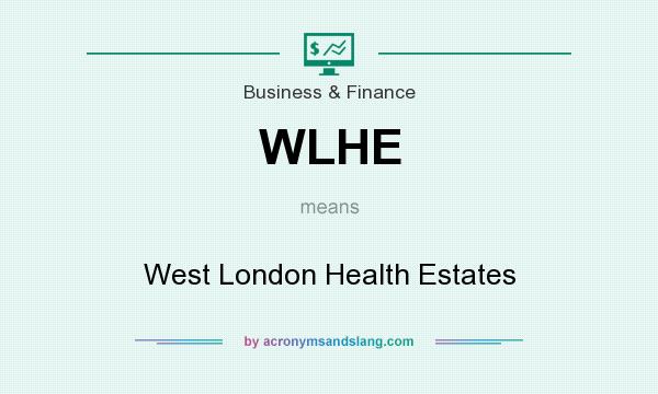 What does WLHE mean? It stands for West London Health Estates