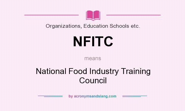 What does NFITC mean? It stands for National Food Industry Training Council