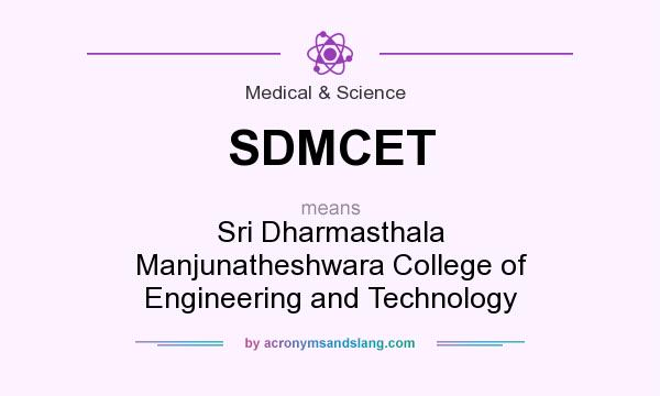 What does SDMCET mean? It stands for Sri Dharmasthala Manjunatheshwara College of Engineering and Technology