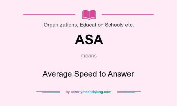 What does ASA mean? It stands for Average Speed to Answer