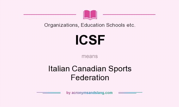 What does ICSF mean? It stands for Italian Canadian Sports Federation