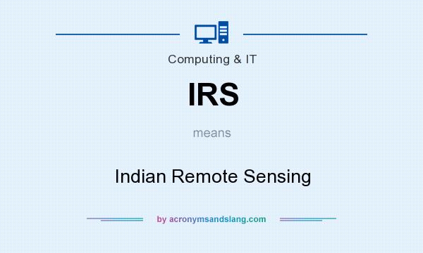 What does IRS mean? It stands for Indian Remote Sensing