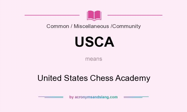 What does USCA mean? It stands for United States Chess Academy