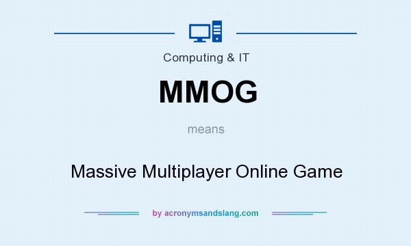What does MMOG mean? It stands for Massive Multiplayer Online Game