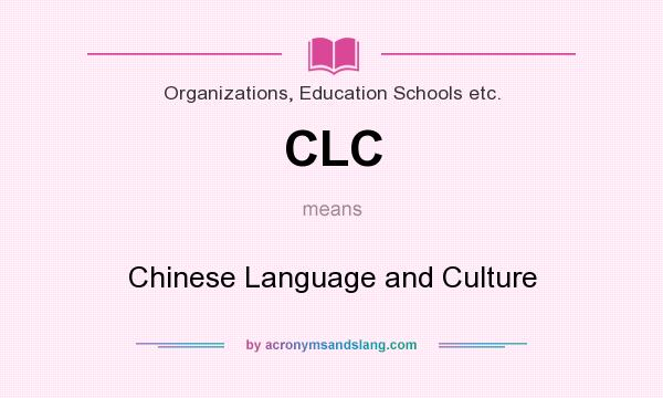 What does CLC mean? It stands for Chinese Language and Culture
