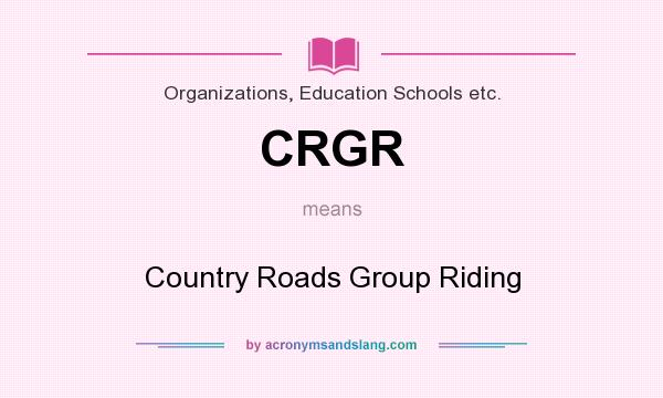 What does CRGR mean? It stands for Country Roads Group Riding