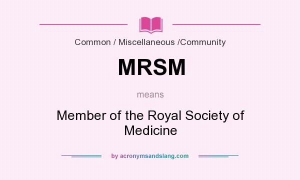 What does MRSM mean? It stands for Member of the Royal Society of Medicine