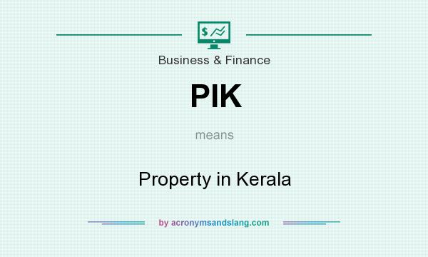What does PIK mean? It stands for Property in Kerala
