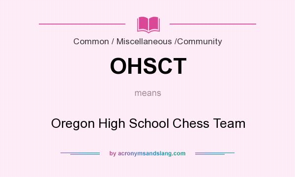What does OHSCT mean? It stands for Oregon High School Chess Team