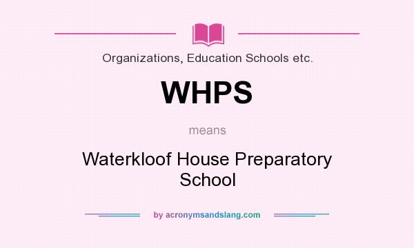 What does WHPS mean? It stands for Waterkloof House Preparatory School