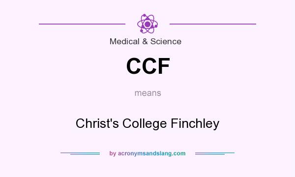 What does CCF mean? It stands for Christ`s College Finchley