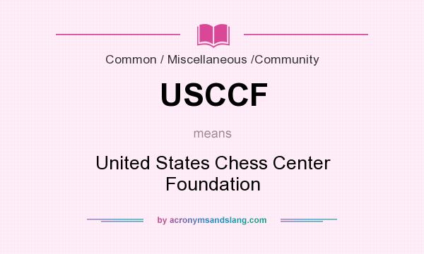 What does USCCF mean? It stands for United States Chess Center Foundation