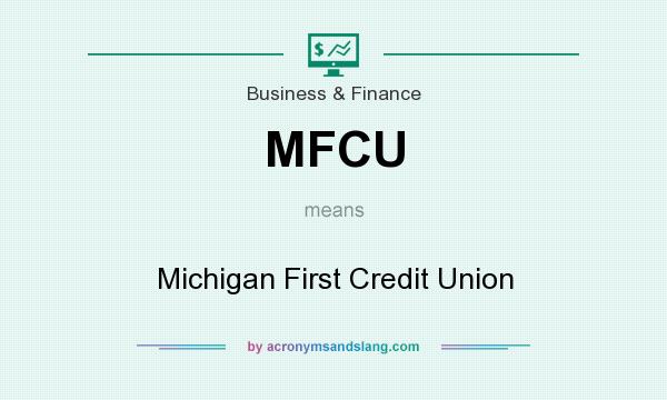What does MFCU mean? It stands for Michigan First Credit Union