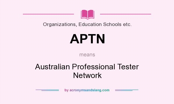 What does APTN mean? It stands for Australian Professional Tester Network