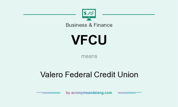 What does VFCU mean? It stands for Valero Federal Credit Union