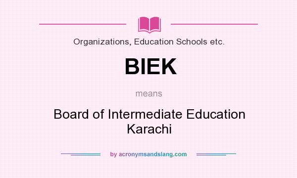 What does BIEK mean? It stands for Board of Intermediate Education Karachi