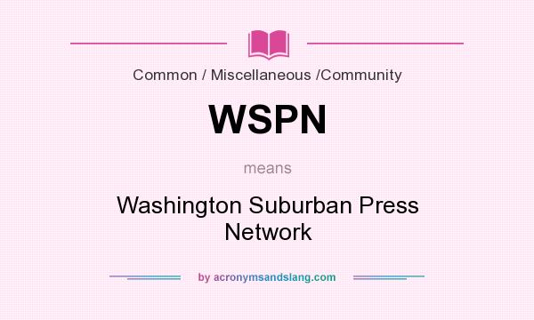 What does WSPN mean? It stands for Washington Suburban Press Network