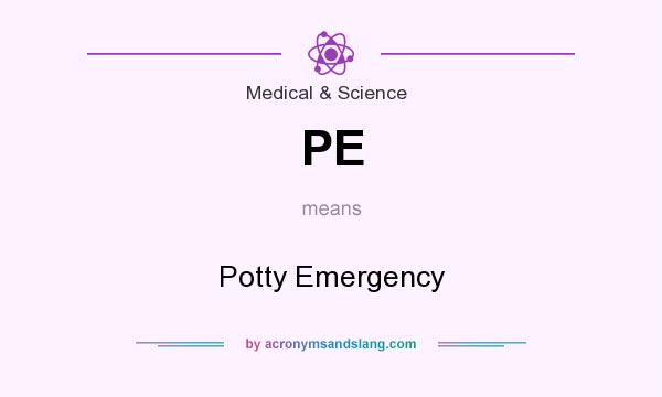 What does PE mean? It stands for Potty Emergency