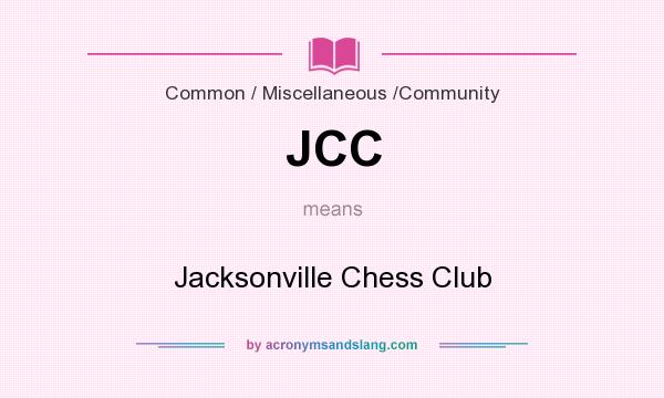 What does JCC mean? It stands for Jacksonville Chess Club