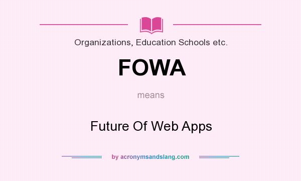 What does FOWA mean? It stands for Future Of Web Apps