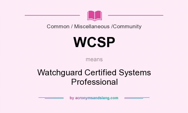 What does WCSP mean? It stands for Watchguard Certified Systems Professional