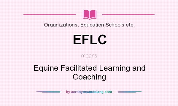 What does EFLC mean? It stands for Equine Facilitated Learning and Coaching