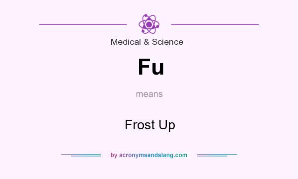What does Fu mean? It stands for Frost Up